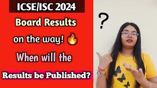 ICSE/ISC 2024 Board Results on the way | When will the Results be published?