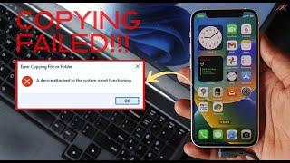 iPhone files not copying to Windows PC: A device attached to the system is not functioning.