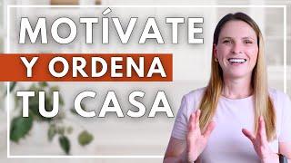 Cómo MOTIVARSE para poner ORDEN EN CASA