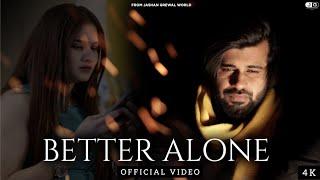 Jashan Grewal - BETTER ALONE (Official Video) || Jappy Bajwa || Raash || Asi Kalle ee Chnge aa