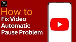 How To Fix YouTube Video Automatic Pause Problem ?