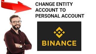 How to Change Binance Entity Account to Personal