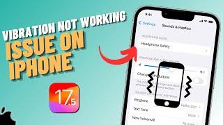 How To Fix iPhone Doesn’t Vibrate Anymore Issue After iOS 17.5 | SOLVED!