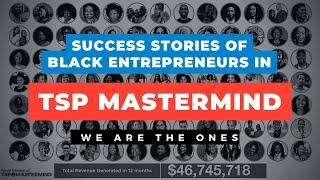 Success Stories of Black Entrepreneurs in TSP Mastermind | We Are The Ones We've Been Waiting For