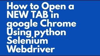 how to open a new tab in Python Selenium webdriver || Python Selenium switching to new tab