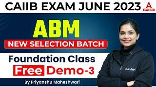 CAIIB JUNE 2023 | ABM | NEW SELECTION BATCH | FOUNDATION CLASS 3 | Free Demo