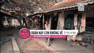 Karaoke XUÂN NÀY CON KHÔNG VỀ Tone NU (Beat âm thanh hay nhất) | VŨ QUỐC VIỆT 