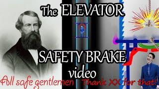 The ELEVATOR SAFETY BRAKE video ..."all safe gentlemen"