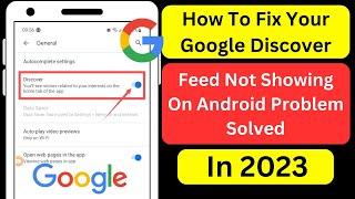 How To Fix Your Google Discover Feed Not Showing On Android  Problem Solved In 2023