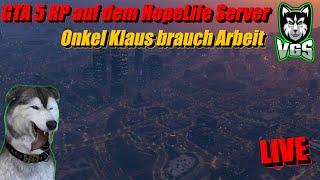 GTA 5 RP | auf dem HopeLife Server Onkel Klaus braucht Arbeit LIVE