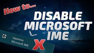 How to Disable Microsoft IME in Windows 10