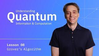 Grover's Algorithm | Understanding Quantum Information & Computation - Lesson 08