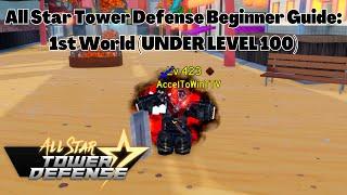 All Star Tower Defense Beginner Guide: First World (UNDER LEVEL 100) ASTD Roblox