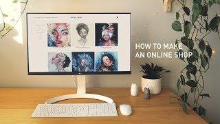 HOW TO MAKE AN ONLINE SHOP + WEBSITE (for artists)  Beginner’s Tutorial