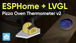 ESPHome + LVGL Pizza Oven Thermometer v2 - Home Assistant