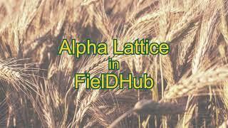 Generating an Alpha Lattice Design in FielDHub