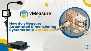 How do vMeasure automated dimensioning systems help warehouses? | vMeasure