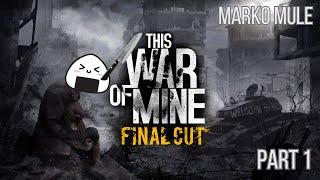 This War Of Mine ||Full Playthrough|| Final Cut Ep 1