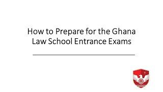 Preparing for the Ghana Law School Entrance Exam