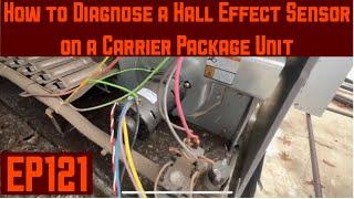 How to Diagnose a Hall Effect Sensor on a Carrier Package Unit EP121