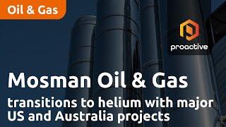 Mosman Oil & Gas transitions to helium with major US and Australia projects