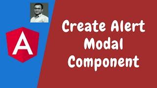 120. Create Alert Modal Component to show Errors in the Angular.