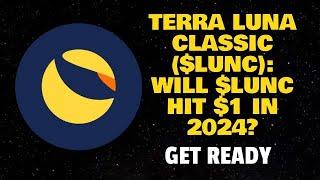 TERRA LUNA CLASSIC ($LUNC): WILL $LUNC HIT $1 IN 2024? (GET READY)