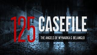 Case 125: The Angels of Wynarka & Belanglo