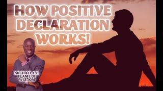 HOW POSITIVE DECLARATION WORKS! MICHAEL E.E. (FLAME OF WISDOM)