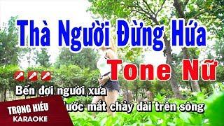 Karaoke Thà Người Đừng Hứa Tone Nữ Nhạc Sống | Trọng Hiếu