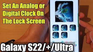 Galaxy S22/S22+/Ultra: How to Set An Analog or Digital Clock On The Lock Screen