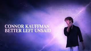 Connor Kauffman – Better Left Unsaid (Official Lyric Video)