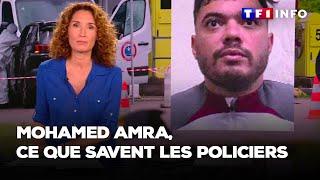 Mohamed Amra, ce que savent les policiers