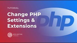 How to Change PHP Settings & Extensions in cPanel