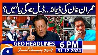 Imran Khan big Demand Revealed! | Geo News 6 PM Headlines (31st Dec 24)