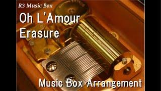 Oh L'Amour/Erasure [Music Box]