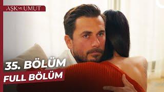 Aşk ve Umut 35. Bölüm