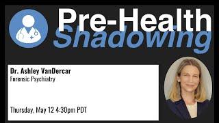 145 - Forensic Psychiatry | Dr. Ashley VanDercar | Pre-Health Shadowing