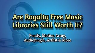 Working with Royalty Free Music Libraries, Is It Still Worth It? (Music Licensing, Stock Music)