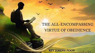 The All-Encompassing Virtue Of Obedience - The Thinking Christian Series | 3 SEP 2019 | Rev Poon