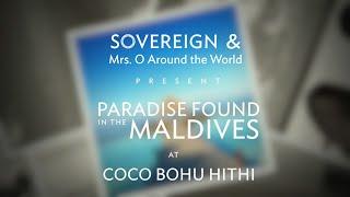 Paradise Found by Mrs. O Around The World at Coco Bodu Hithi in the Maldives | Sovereign