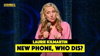 New Phone Who Dis - Laurie Kilmartin - Stand Up Comedy