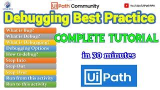 UiPath Debugging Best Practice Complete Tutorial || UiPathRPA