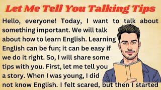 Let Me Tell You Talking Tips || Graded Reader || Improve Your English || Learn English With Me