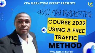 Full CPA Marketing Course 2022 For Beginners Using A FREE Traffic Method-Simple To Use