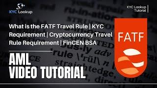 What is the FATF Travel Rule | KYC Requirement | Cryptocurrency Travel Rule Requirement | FinCEN BSA