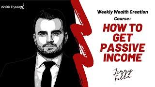 Wealth Creation Course: How To Get PASSIVE Income