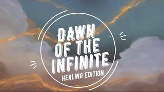 Dawn of the Infinite: Healing Edition