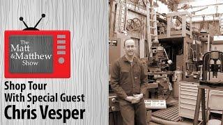 Shop Tour: Chris Vesper - TMMS Episode 20