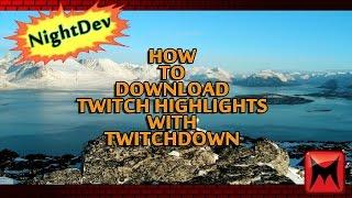 How To Download Twitch Highlights Using TwitchDown! NEWEST WAY!